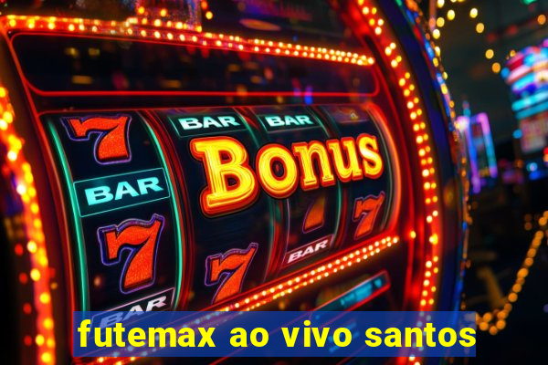 futemax ao vivo santos